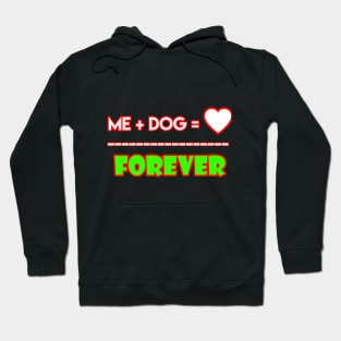 Me+dog=love forever Hoodie